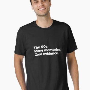 The 90s. Many memories. Zero Evidence. Essential T-Shirt